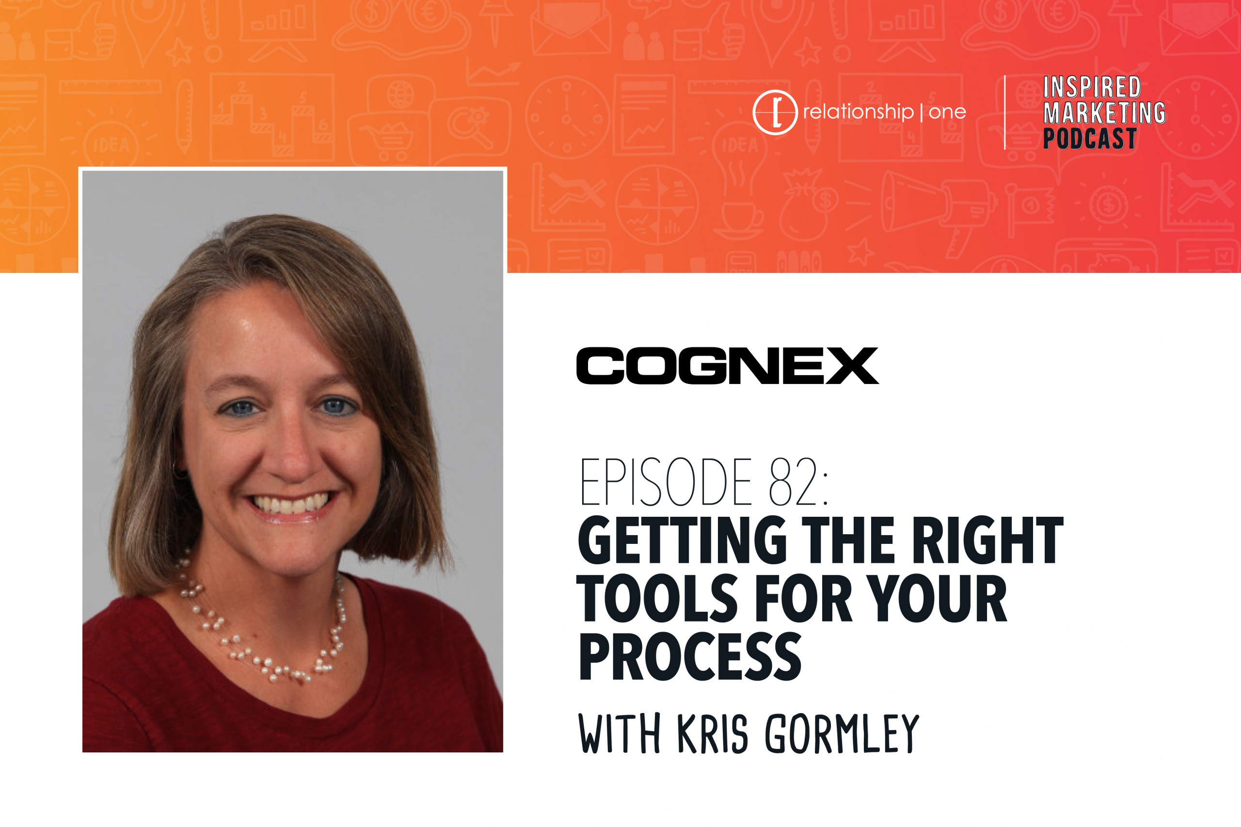 Inspired Marketing: Cognex’s Kris Gormley on Getting The Right Tools For Your Process